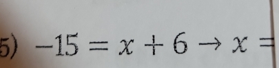 -15=x+6 x=