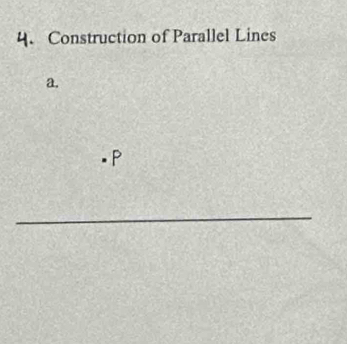 Construction of Parallel Lines 
a.
P
_