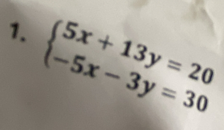 beginarrayl 5x+13y=20 -5x-3y=30endarray.