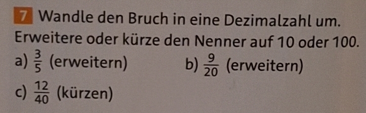 Gelöst:Wandle den Bruch in eine Dezimalzahl um. Erweitere oder kürze ...