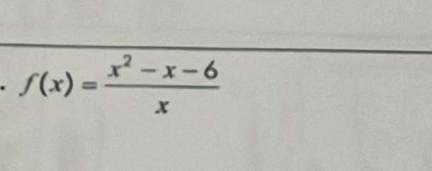 f(x)= (x^2-x-6)/x 