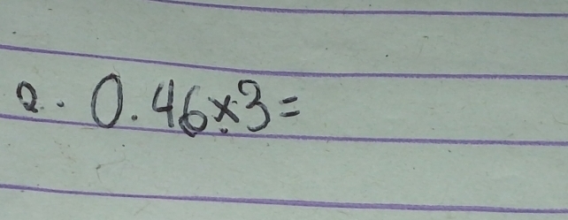 2.. 0.46* 3=