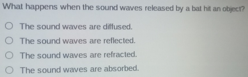 Solved: What happens when the sound waves released by a bat hit an ...