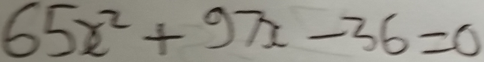 65x^2+97x-36=0