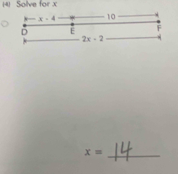 4 Solve for x
 x-4 *
10
D
E
F
2x-2
_ x=