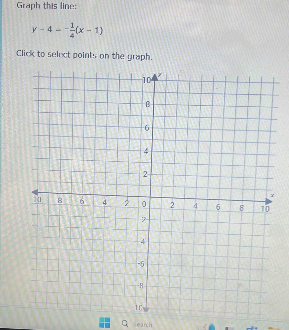 Graph this line:
y-4=- 1/4 (x-1)
Click to select points on the graph. 
Search