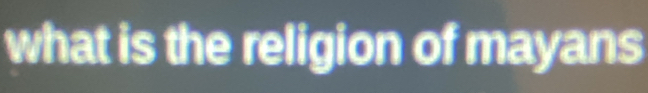 what is the religion of mayans