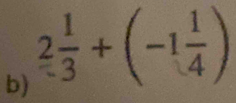 2 1/3 +(-1 1/4 )