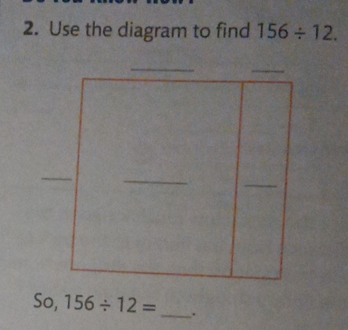 Use the diagram to find 156/ 12. 
So, 156/ 12= _ .