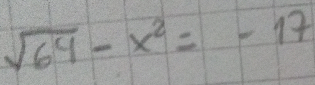 sqrt(64)-x^2=-17