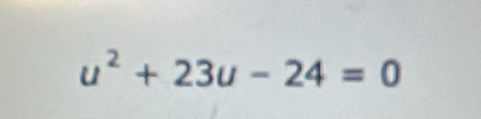 u^2+23u-24=0