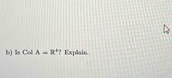 Is Col A=R^4 ? Explain.