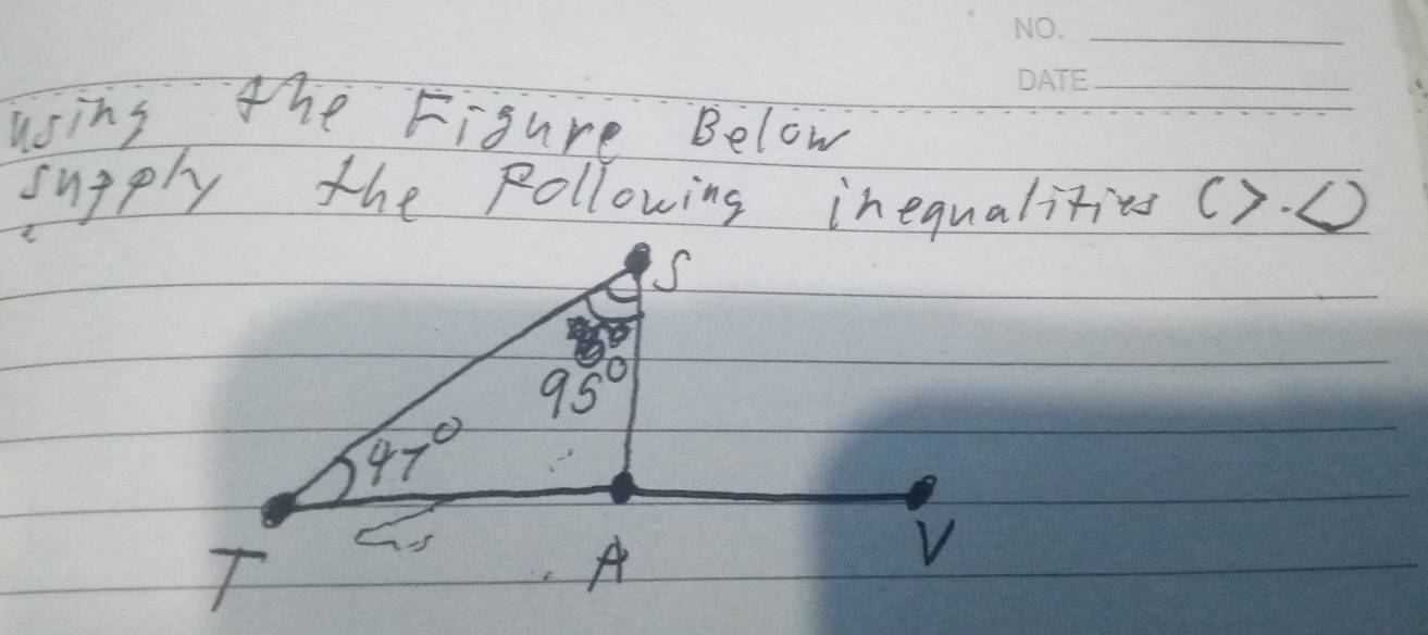 using the Figure Below 
supply the pollowing inequalities (). 
s
95°
4>0
T 
A