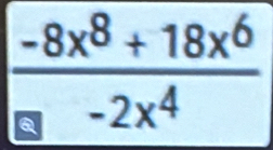  (-8x^8+18x^6)/13-2x^4 