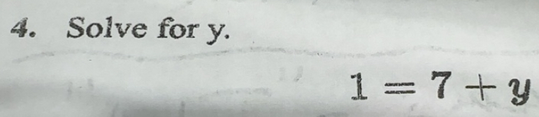 Solved: Solve for y. 1=7+y [Math]