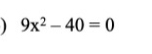 9x^2-40=0