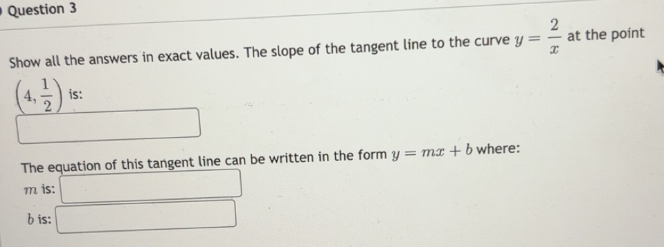 Solved: Show all the answers in exact values. The slope of the tangent ...