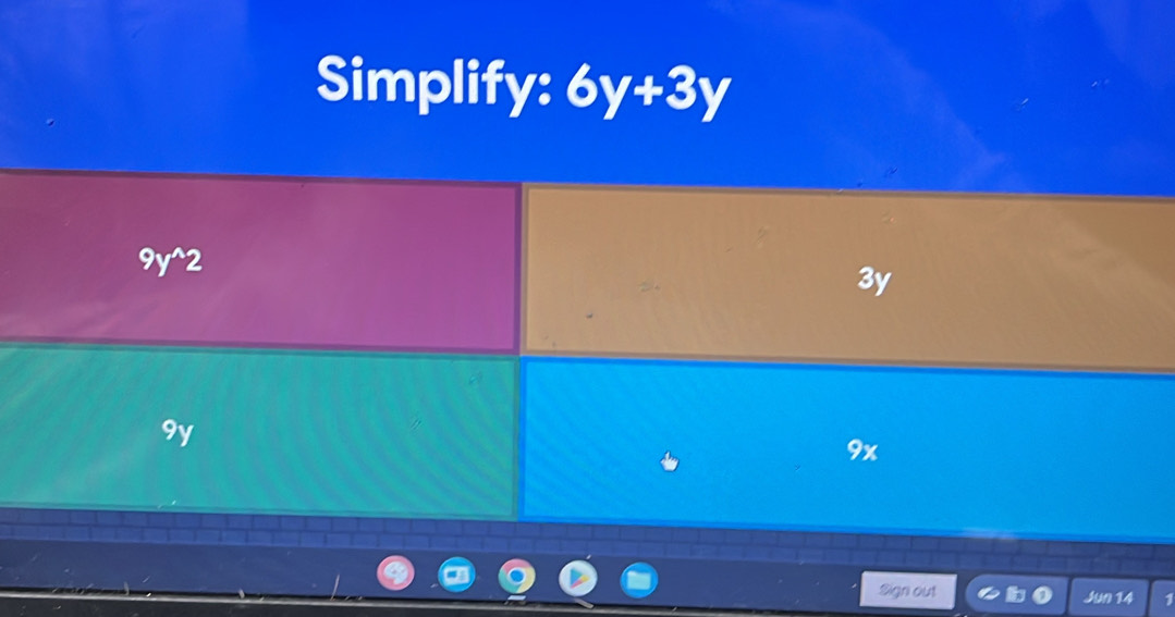 Simplify: 6y+3y
Signi out Jun 14