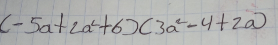 (-5a+2a^2+6)(3a^2-4+2a)