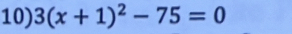 3(x+1)^2-75=0