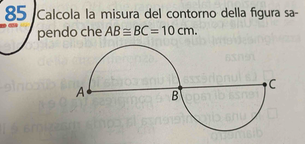 Calcola la misura del contorno della figura sa- 
pendo che AB≌ BC=10cm.