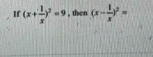 If (x+ 1/x )^2=9 , then (x- 1/x )^2=