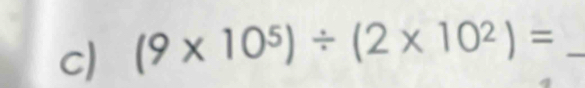 (9* 10^5)/ (2* 10^2)= _