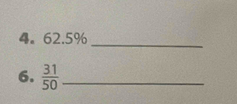 4。 62.5% _ 
6.  31/50  _