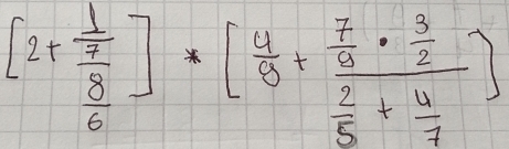 [2+frac  1/7  8/6 ]· [ 4/8 +frac  7/9 ·  3/2  2/5 + 4/7 ]