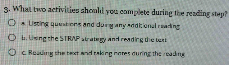 Solved: What two activities should you complete during the reading step ...