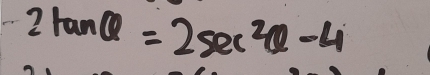 2tan θ =2sec^2θ -4