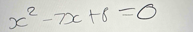 x^2-7x+8=0