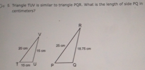 Solved: Triangle TUV is similar to triangle PQR. What is the length of ...