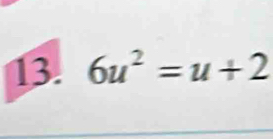 6u^2=u+2