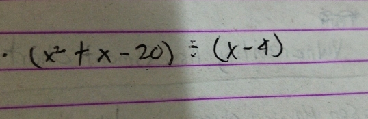 · (x^2+x-20)/ (x-4)