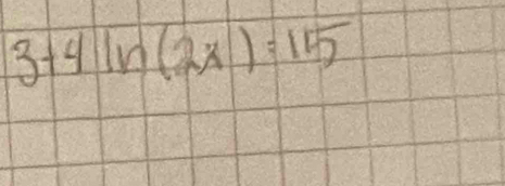 3+4ln (2x)=15