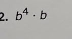 b^4· b