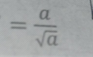 = a/sqrt(a) 