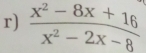  (x^2-8x+16)/x^2-2x-8 