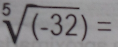 sqrt[5]((-32))=