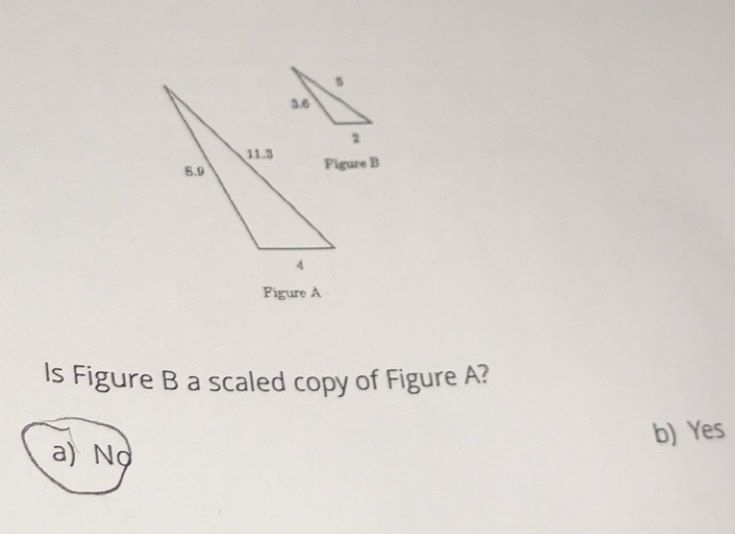 Solved: Figure B Figure A Is Figure B a scaled copy of Figure A? b) Yes ...