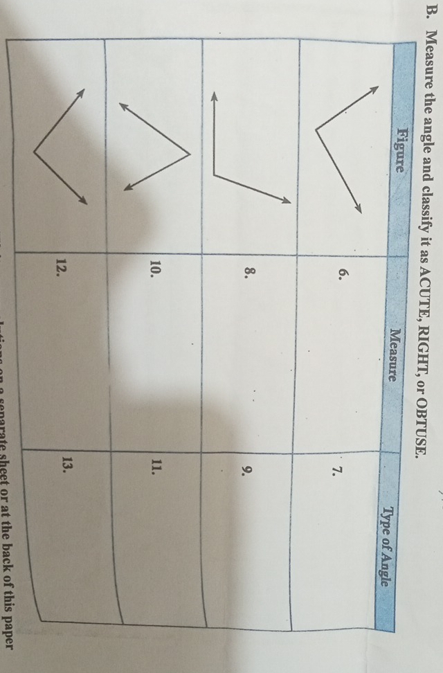 Measure the angle and classify it as ACUTE, RIGHT, or OBTUSE. 
separate sheet or at the back of this paper