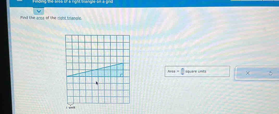 Finding the area of a right triangle on a grid 
Find the area of the right triangle.
Area = square units
× 5