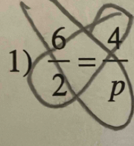  6/2 = 4/p 