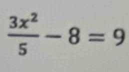  3x^2/5 -8=9