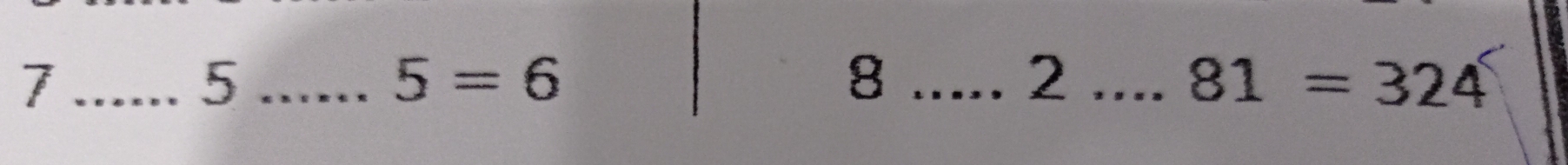 7 
_5
5=6
_8 
_2
81=324