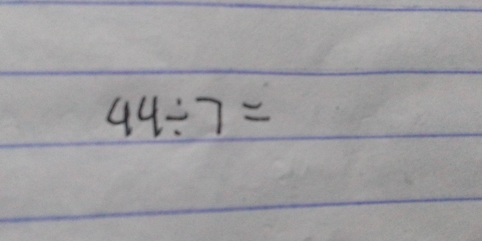 Solved: 44/ 7= [Math]