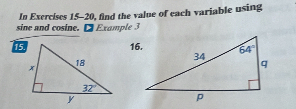 In Exercises 15-20, find the value of each variable using
sine and cosine. D Example 3
15.