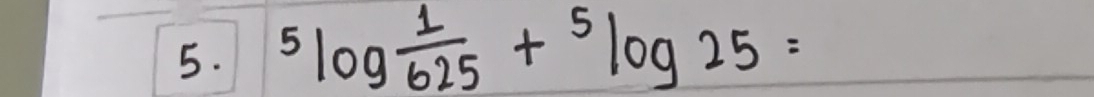 ^5log  1/625 +^5log 25=