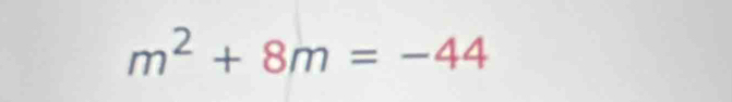 m^2+8m=-44